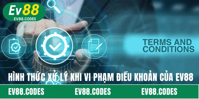 Hình thức xử lý khi vi phạm điều khoản của EV88
