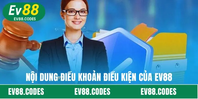 Nội dung điều khoản điều kiện của EV88