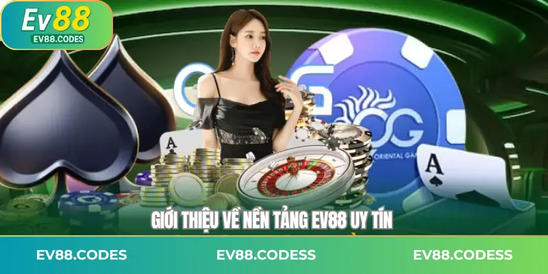 Giới thiệu về nền tảng EV88 uy tín