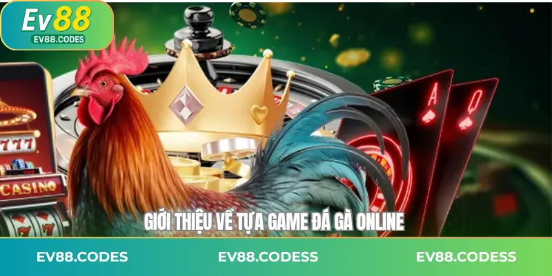 Giới thiệu về tựa game đá gà online