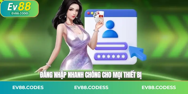 Đăng nhập nhanh chóng cho mọi thiết bị
