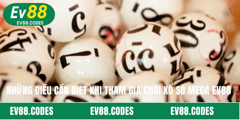 Những điều cần biết khi tham gia chơi xổ số Mega EV88