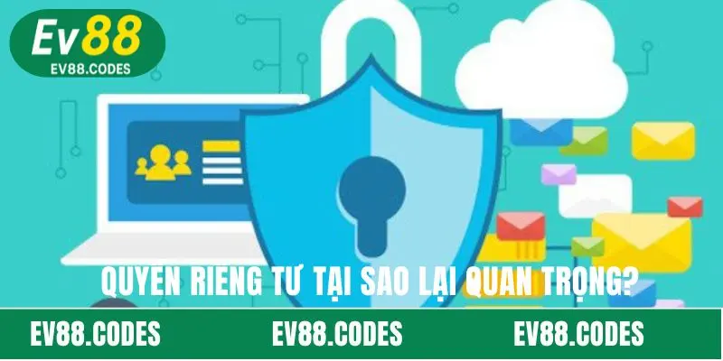Quyền riêng tư tại sao lại quan trọng?