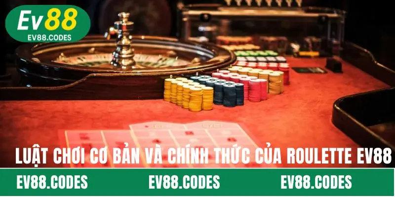 Luật chơi cơ bản và chính thức của Roulette EV88