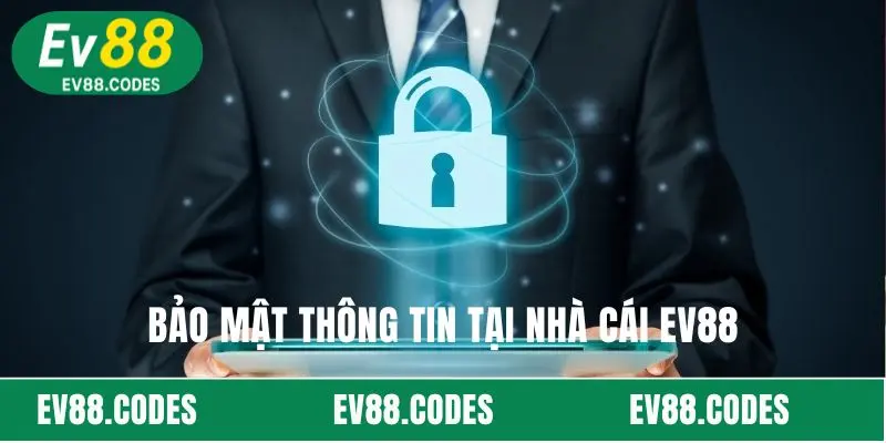 Bảo mật thông tin tại nhà cái EV88