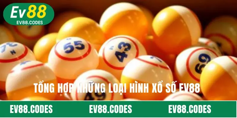 Tổng hợp những loại hình xổ số EV88